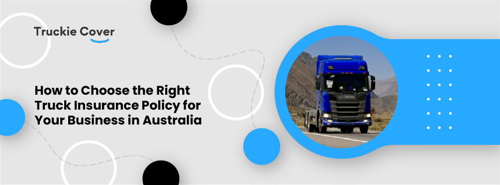 How to Choose the Right Truck Insurance Policy for Your Business in Australia - banner