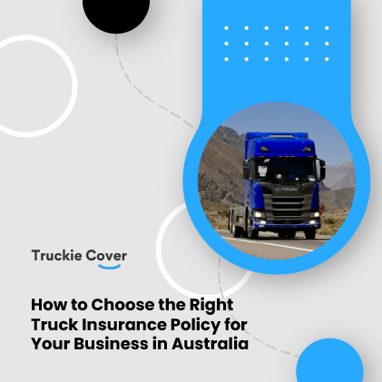 How to Choose the Right Truck Insurance Policy for Your Business in Australia - featured