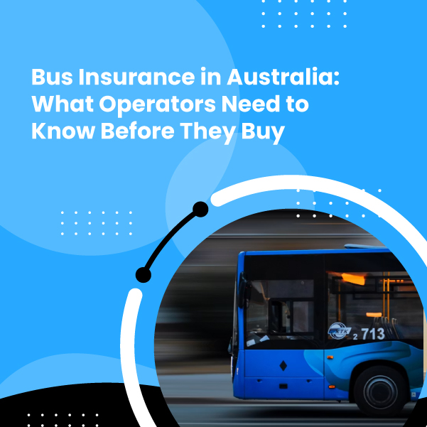 Bus Insurance in Australia - What Operators Need to Know Before They Buy - featured image